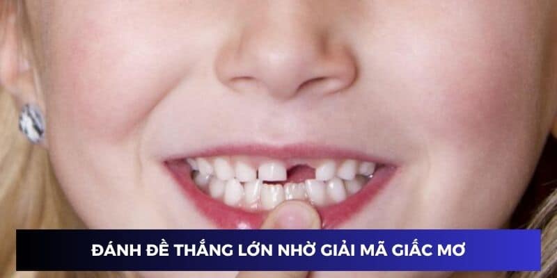 Giấc mơ gãy răng liên quan đến số đề may mắn