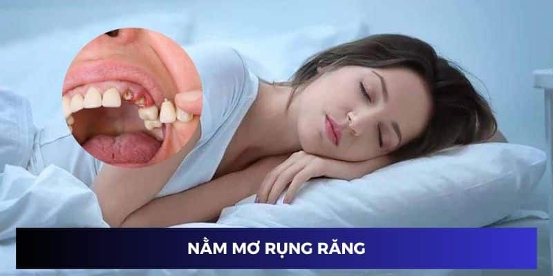 nằm mơ thấy rụng răng đánh số mấy